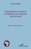 Amenagement du territoire et integration sous-regionale ouest-africaine (eBook, ePUB)