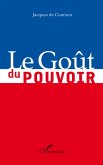 Gout du pouvoir Le (eBook, ePUB) Gout du pouvoir Le (eBook, ePUB)