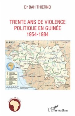 Trente ans de violence politique en Guinee (eBook, ePUB) - Thierno Bah, Thierno Bah