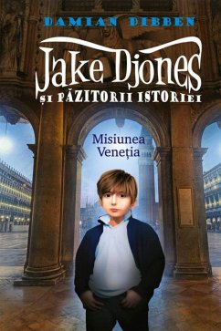 Cover Jake Djones ¿i pazitorii istoriei. Misiunea Vene¿ia (eBook, ePUB)