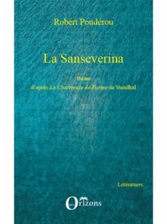 La sanseverina - theatre d'apres la chartreuse de parme de s (eBook, PDF)