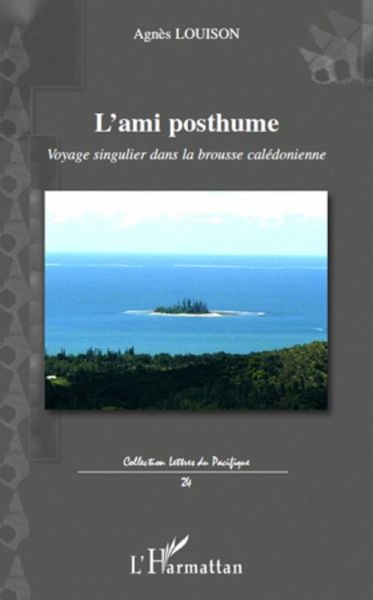 L'ami posthume - voyage singulier dans la brousse caledonien (eBook, ePUB) L'ami posthume - voyage singulier dans la brousse caledonien (eBook, ePUB)