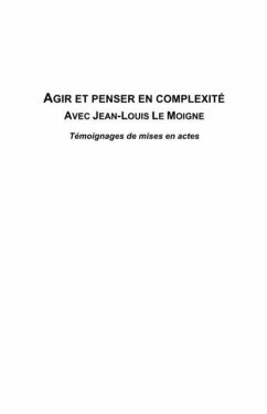 Agir et penser en complexite avec Jean-louis le Moigne (eBook, PDF) Agir et penser en complexite avec Jean-louis le Moigne (eBook, PDF)
