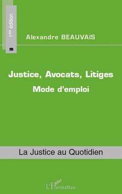 Justice, avocats, litiges - mode d'emploi (eBook, ePUB) - Alexandre Beauvais