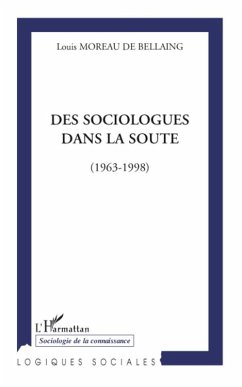 Des sociologues dans la soute - (1963-1998) (eBook, ePUB) - Louis de Bellaing Moreau, Louis de Bellaing Moreau