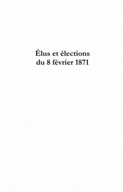 Elus et elections du 8 fevrier1871 (eBook, PDF)