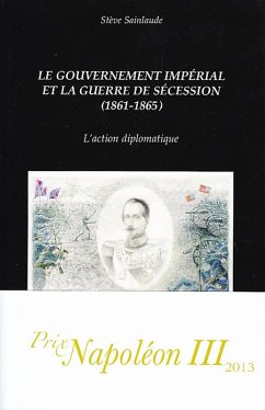 Le gouvernement imperial et la guerre de Secession (1861-1865) (eBook, ePUB) - Steve Sainlaude, Steve Sainlaude