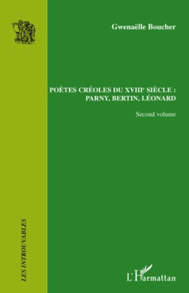 PoEtes creoles du xviii(deg) siEcle : - parny, bertin, leonard - (eBook, ePUB)