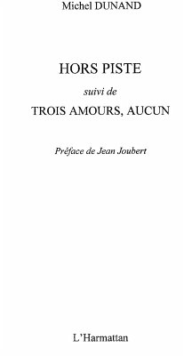 Hors piste suivi de trois amours,aucun (eBook, ePUB) Hors piste suivi de trois amours,aucun (eBook, ePUB)