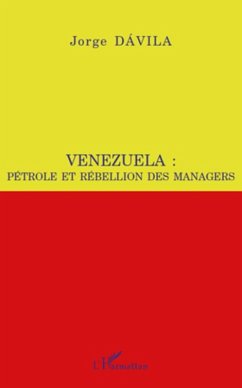 Venezuela : petrole et rebellion des managers (eBook, ePUB) - Jorge Davila, Jorge Davila