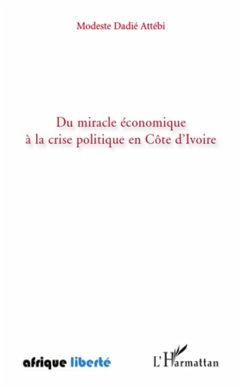 Du miracle economique A la crise politique en cOte d'ivoire (eBook, ePUB) - Modeste Dadie Attebi, Modeste Dadie Attebi