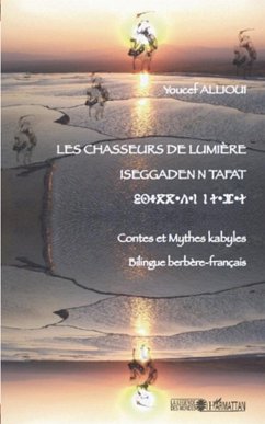 Les chasseurs de lumiEre - iseggadenn tafat - contes et myth (eBook, ePUB) - Martin Moschell, Martin Moschell