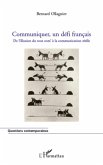 Communiquer, un defi francais - de l'illusion du tout com' a (eBook, ePUB)