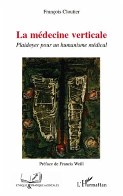La medecine verticale - plaidoyer pour un humanisme medical (eBook, ePUB) - Francois Cloutier, Francois Cloutier