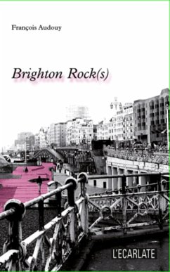 Brighton rock(s) (eBook, ePUB) - Francois Audouy, Francois Audouy