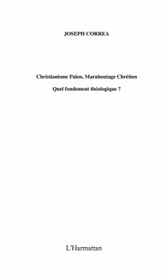 Christianisme paIen, maraboutage chretien - quel fondement t (eBook, ePUB)