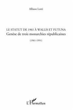 Le statut de 1961 A wallis et futuna - genese de trois monar (eBook, PDF)