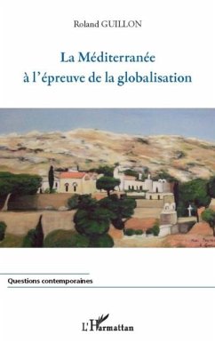 La mediterranee A l'epreuve de la globalisation (eBook, PDF) La mediterranee A l'epreuve de la globalisation (eBook, PDF)