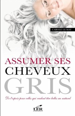 Assumer ses cheveux gris (eBook, PDF) - Carole Lemay