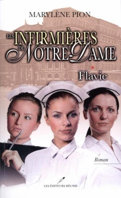 Les infirmieres de Notre-Dame 1 : Flavie (eBook, PDF) - Marylene Pion