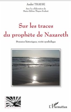 Sur les traces du prophEte de nazareth - donnees historiques (eBook, PDF)