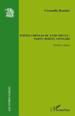 Cover PoEtes creoles du xviiiEme siEcle : - parny, bertin, leonard (eBook, ePUB)
