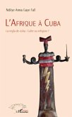 L'afrique A cuba - la regla de osha : culte ou religion ? (eBook, ePUB) L'afrique A cuba - la regla de osha : culte ou religion ? (eBook, ePUB)