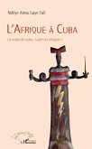 L'afrique A cuba - la regla de osha : culte ou religion ? (eBook, ePUB)