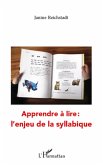 Apprendre A lire : l'enjeu de la syllabique (eBook, ePUB)