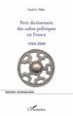 Petit dictionnaire des cultes politiques en france 1960-2000 (eBook, ePUB)