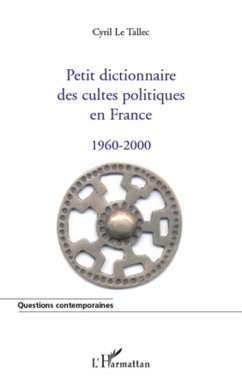 Petit dictionnaire des cultes politiques en france 1960-2000 (eBook, ePUB) - Gilbert Boillot, Gilbert Boillot