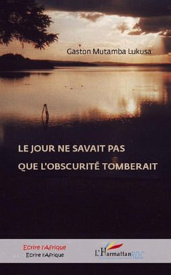 Cover Le jour ne savait pas que l'obscurite tomberait - roman cong (eBook, ePUB)