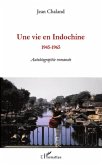 Une vie en indochine - 1945-1965 - autobiographie romancee (eBook, ePUB)