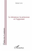 Le dictateur, la princesse et l'opposant - le pouvoir de l'a (eBook, ePUB)