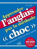 Apprendre l'anglais par la methode choc (eBook, ePUB) Apprendre l'anglais par la methode choc (eBook, ePUB)