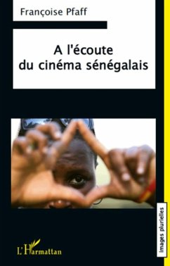 l'ecoute du cinema Senegalais (eBook, ePUB) - Francoise Pfaff, Francoise Pfaff