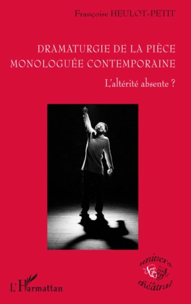 Dramaturgie de la piEce monologuee conteamporaine - l'alteri (eBook, ePUB)