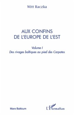 Aux confins de l'europe de l'est (volume 1) - des rivages ba (eBook, ePUB) - Witt Raczka, Witt Raczka