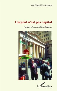 L'argent n'est pas capital - voyages d'un anarchiste financi (eBook, PDF)