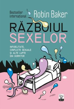 Războiul sexelor. Infidelitate, conflicte sexuale și alte lupte din dormitor (eBook, ePUB) - Baker, Robin