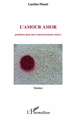 L'amour amor - partitions pour ames amoureusement ameres (eBook, ePUB) - Laetitia Plante, Laetitia Plante