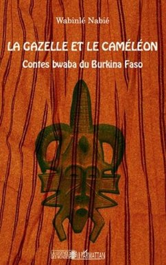 La gazelle et le cameleon - contes bwaba du burkina faso (eBook, PDF)
