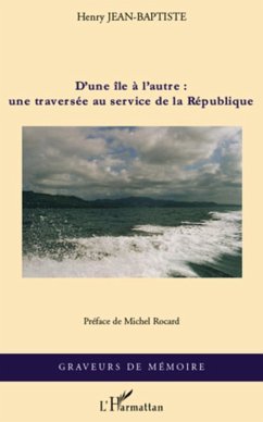 D'une ile a l'autre : une traversee au service de la Republi (eBook, ePUB) - Henry JEAN-BAPTISTE, Henry JEAN-BAPTISTE