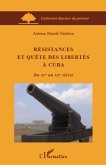 Resistances et quEte des libertes A cuba - du xve au xxe sie (eBook, ePUB)