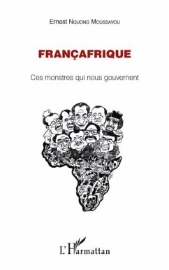Francafrique - ces monstres qui nous gouvernent (eBook, PDF)