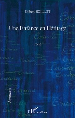 Une enfance en heritage (eBook, ePUB) - Gilbert Boillot, Gilbert Boillot