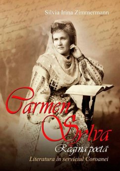 Carmen Sylva, regina poeta. Literatura în serviciul coroanei (eBook, ePUB) - Zimmermann, Silvia Irina