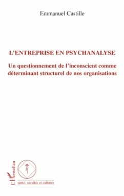 L'entreprise en psychanalyse - un questionnement de l'incons (eBook, ePUB) - Emmanuel Castille, Emmanuel Castille