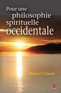 Pour une philosophie spirituelle occidentale (eBook, PDF) - Robert Clavet, Robert Clavet