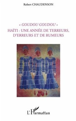 Goudou goudou - haIti : une annee de terreurs, d'erreurs et (eBook, ePUB) - Robert Chaudenson, Robert Chaudenson